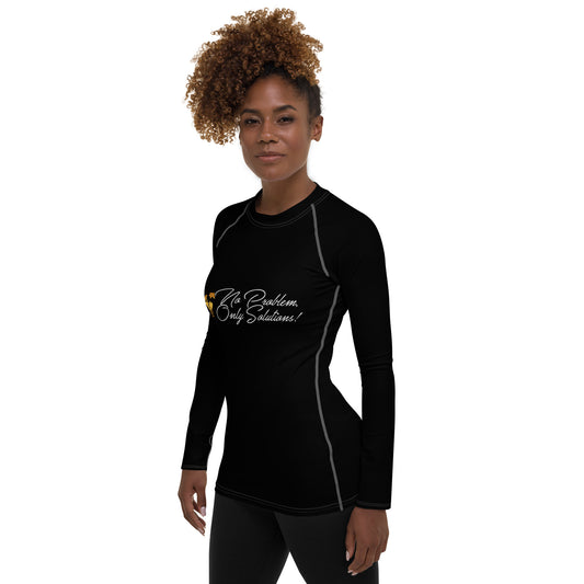 No Problem, Only Solutions Women's Rash Guard