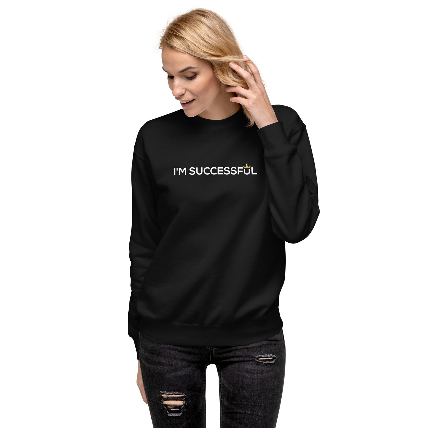 I'm Successful Premium Sweatshirt