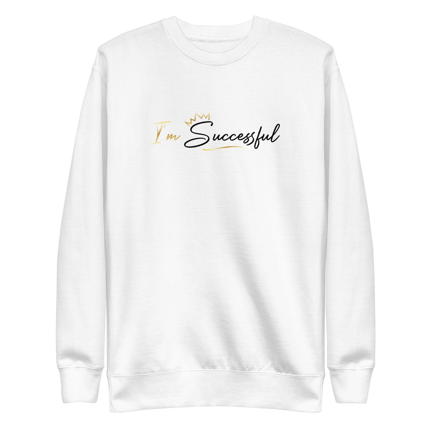 I'm Successful Unisex Sweatshirt